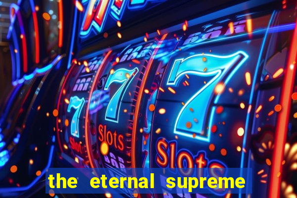 the eternal supreme pt br